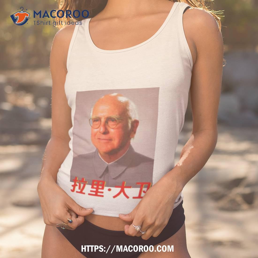 Larry David Mao Parody Funny Shirt Larry David Mao Parody Funny Shirt