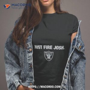 las vegas raiders just fire josh shirt tshirt 2