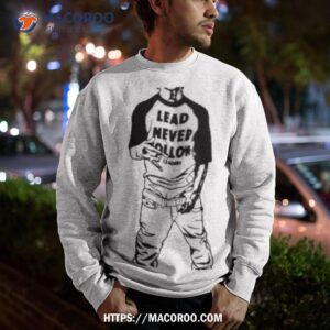 lead never follow keef shirt sweatshirt