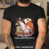 Legends Never Die Brooks Robinson 1937 2023 Thank You For The Memories Signature T Shirt