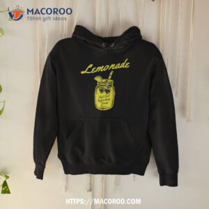lemonade that cool refreshing drink shirt hoodie