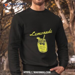 lemonade that cool refreshing drink shirt sweatshirt