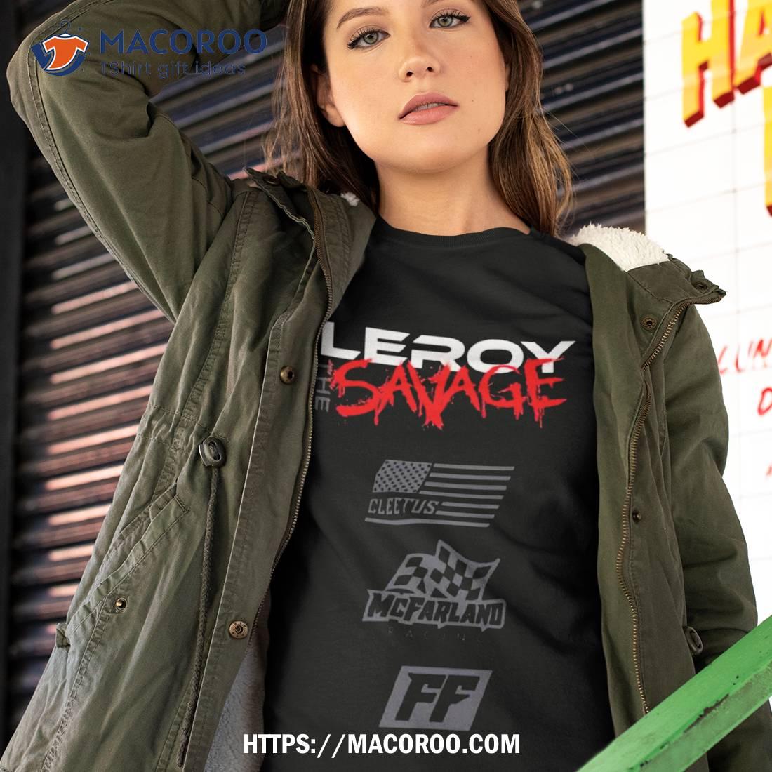 Leroy The Savage Cleetus Mc Farland Racing T Shirt Leroy The Savage Cleetus Mc Farland Racing T Shirt