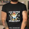 Let Get This Ginger Bread Shirt