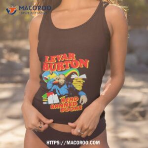 Levar Burton Says Read Banned Books Shirt 3 levar burton says read banned books shirt tank top 1