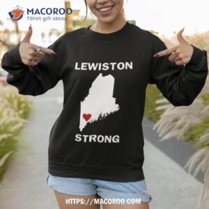 Lewiston Strong T Shirt Support Victims And Families In Lewiston Maine T Shirt Shooting Victim Support T Shirt 3 lewiston strong t shirt support victims and families in lewiston maine t shirt shooting victim support t shirt sweatshirt 1