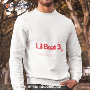 lil boat 3 shirt sweatshirt