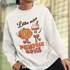 little miss pumpkin spice cute fall thanksgiving shirt sweatshirt