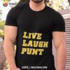 Live Laugh Punt Shirt