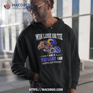 Los Angeles Rams Win Lose Or Tie I Am A Rams Fan Always And Forever Shirt 1 los angeles rams win lose or tie i am a rams fan always and forever shirt hoodie 1