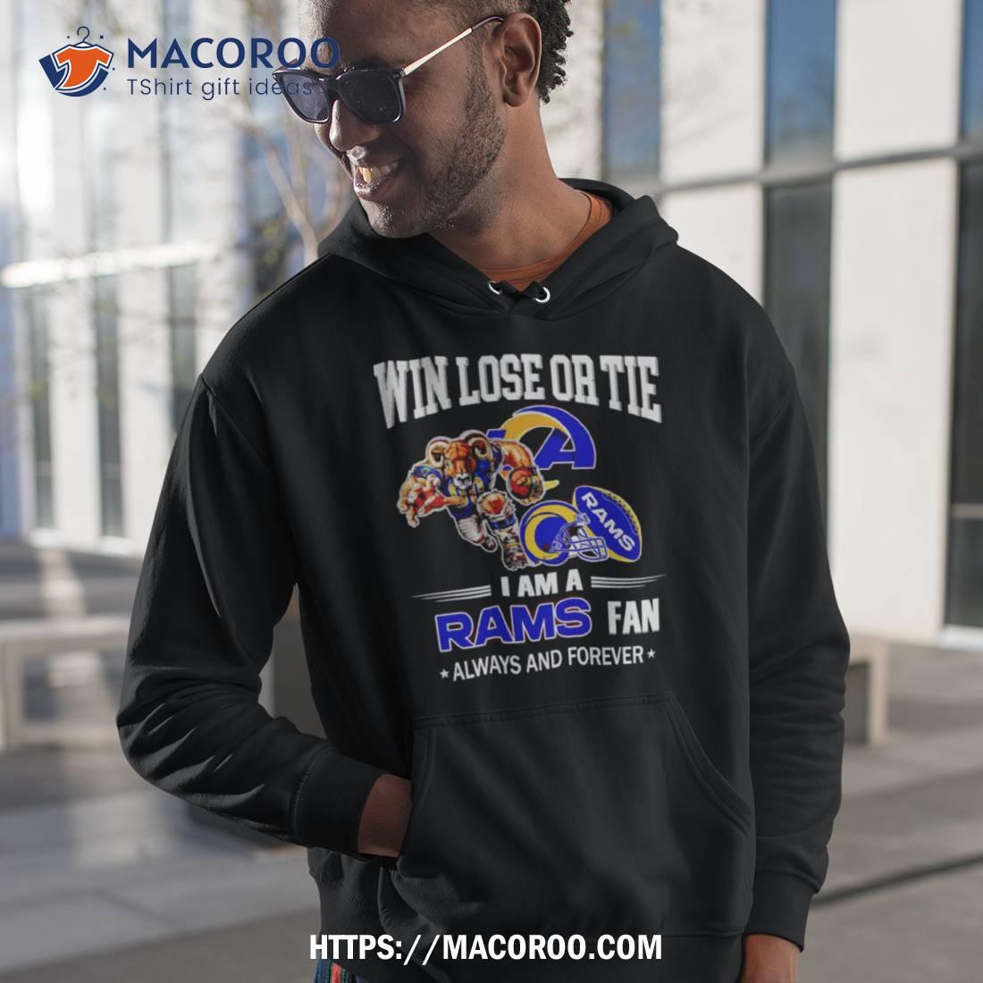 Los Angeles Rams Win Lose Or Tie I Am A Rams Fan Always And Forever Shirt Los Angeles Rams Win Lose Or Tie I Am A Rams Fan Always And Forever Shirt