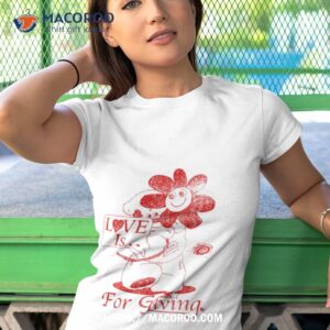 Love Is For Giving T Shirt 3 love is for giving t shirt tshirt 1