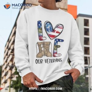 love our veterans day proud military us flag dad grandpa shirt sweatshirt