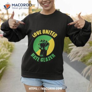 love united hate glazer vintage shirt sweatshirt 1
