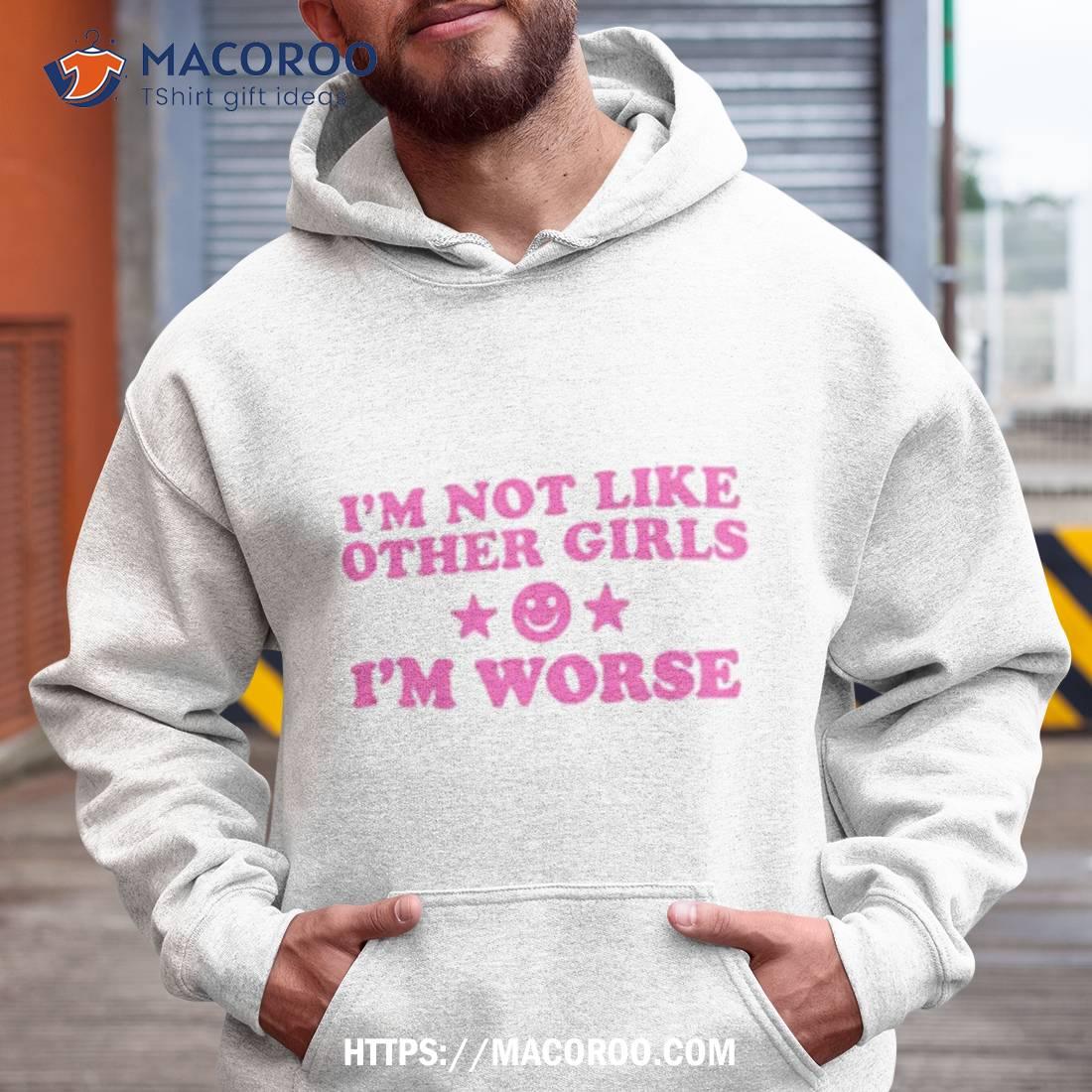 Lyssavibe I’m Not Like Other Girls I’m Worse Shirt Lyssavibe I’m Not Like Other Girls I’m Worse Shirt