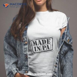 made in pa shirt tshirt 2