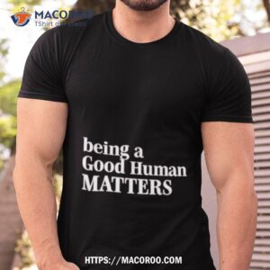 mahogany mommies being a good humman matters shirt tshirt