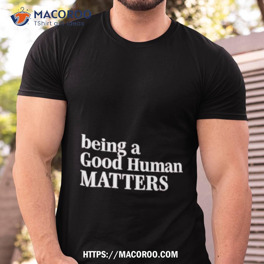 Mahogany Mommies Being A Good Humman Matters Shirt Mahogany Mommies Being A Good Humman Matters Shirt