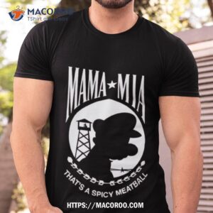 mama mia that s a spicy meatball shirt tshirt
