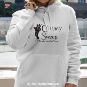 Mary Poppins Chimney Sweep Is A Genderneutral Term Shirt 1 mary poppins chimney sweep is a genderneutral term shirt hoodie 2