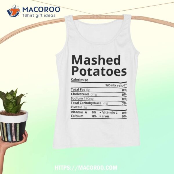 Mashed Potatoes Nutrition Facts Thanksgiving Christmas Shirt