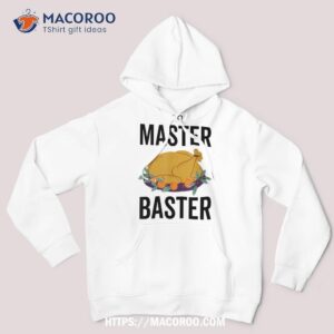 Master Baster Funny Thanksgiving Turkey Food Family Shirt