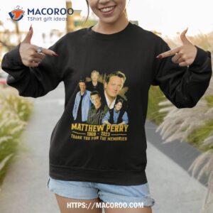 matthew perry 1969 2023 thank you for the memories signature shirt sweatshirt 1