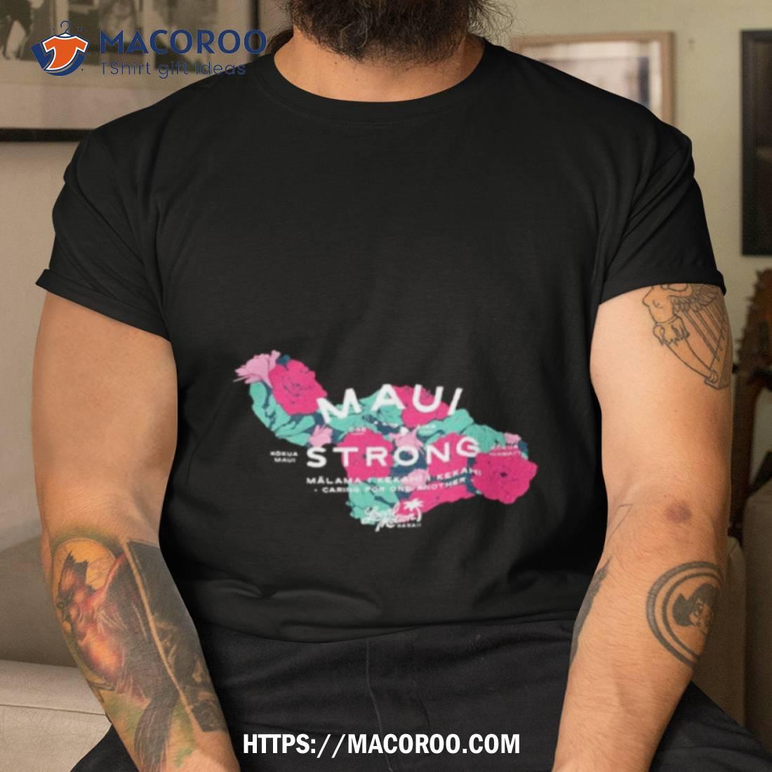 Maui Strong Fundraiser Shirt Maui Strong Fundraiser Shirt