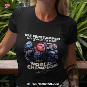 Max Verstappen Back To Back To Back 2023 World Champion Signature T Shirt