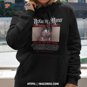 mckamey manor you really don t want to do this t shirt hoodie