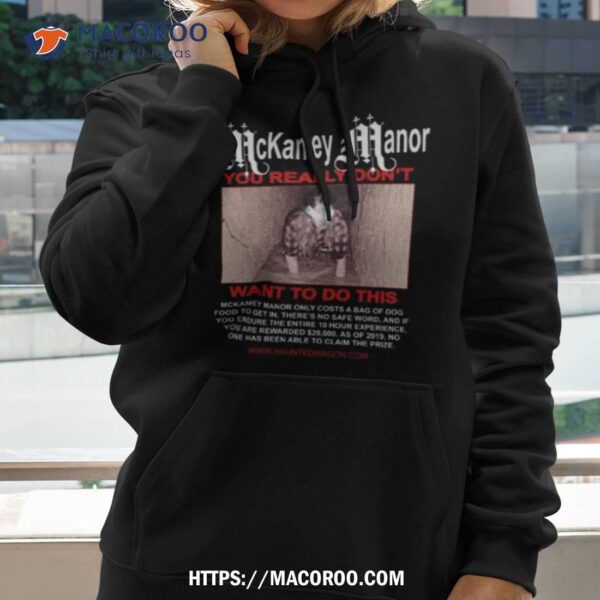 Mckamey Manor You Really Don’t Want To Do This T Shirt