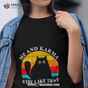 me an karma vibe like that cat vintage shirt tshirt