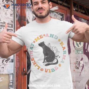 Me An Karma Vibe Like That Funny Cat Lover Shirt