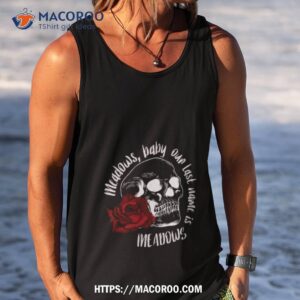 meadows baby our last name is meadows shirt tank top