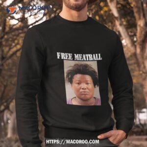 meatball s lawyer free meatball shirt sweatshirt