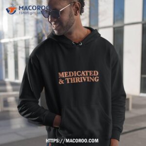 Medicated And Thriving Shirt