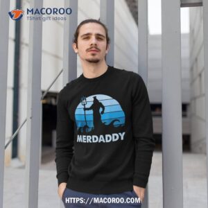 merdaddy mermaid security merman daddy fathers day swimmer shirt sweatshirt 1