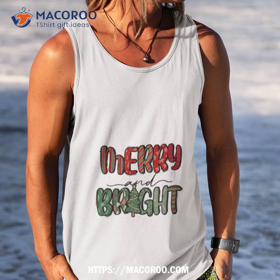 Merry And Bright Christmas Thanksgiving Shirt Merry And Bright Christmas Thanksgiving Shirt