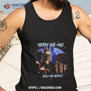 Merry Axe Mas Boils And Ghouls Shirt 3 merry axe mas boils and ghouls shirt tank top 3
