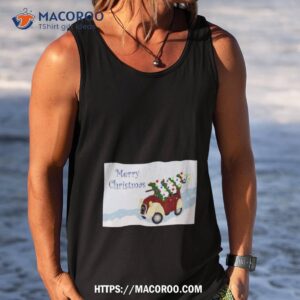 merry christmas fun vintage car with a christmas tree on top shirt tank top