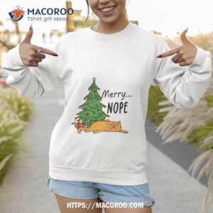 Merry…nope Shirt 2 merry nope shirt sweatshirt 1