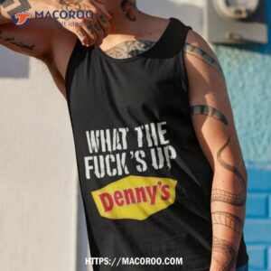 Meth Syndicate What The Fuck’s Up Denny’s Live Without T Shirt 3 meth syndicate what the fuck s up denny s live without t shirt tank top 1