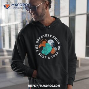 miami greatest show on surf and turf shirt hoodie 1
