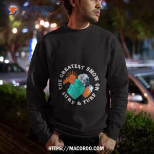 miami greatest show on surf and turf shirt sweatshirt