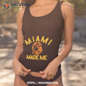 miami made me shirt tank top 1