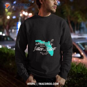 miami the greatest show on surf and turf shirt sweatshirt