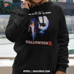 Michael Lives And This Time They’re Ready Halloween 5 The Revenge Of Michael Myers Shirt 1 michael lives and this time they re ready halloween 5 the revenge of michael myers shirt hoodie