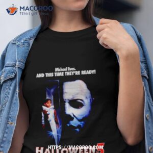 michael lives and this time they re ready halloween 5 the revenge of michael myers shirt tshirt