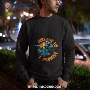 michael myers just the tip i promise halloween 2023 shirt sweatshirt