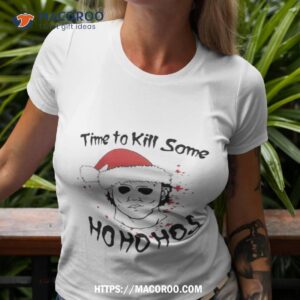 michael myers time to kill some ho ho hos christmas shirt tshirt 3